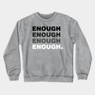 Enough Enough Enough - Gun Violence Control Crewneck Sweatshirt